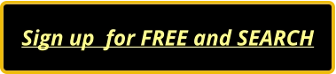 Sign up  for FREE and SEARCH